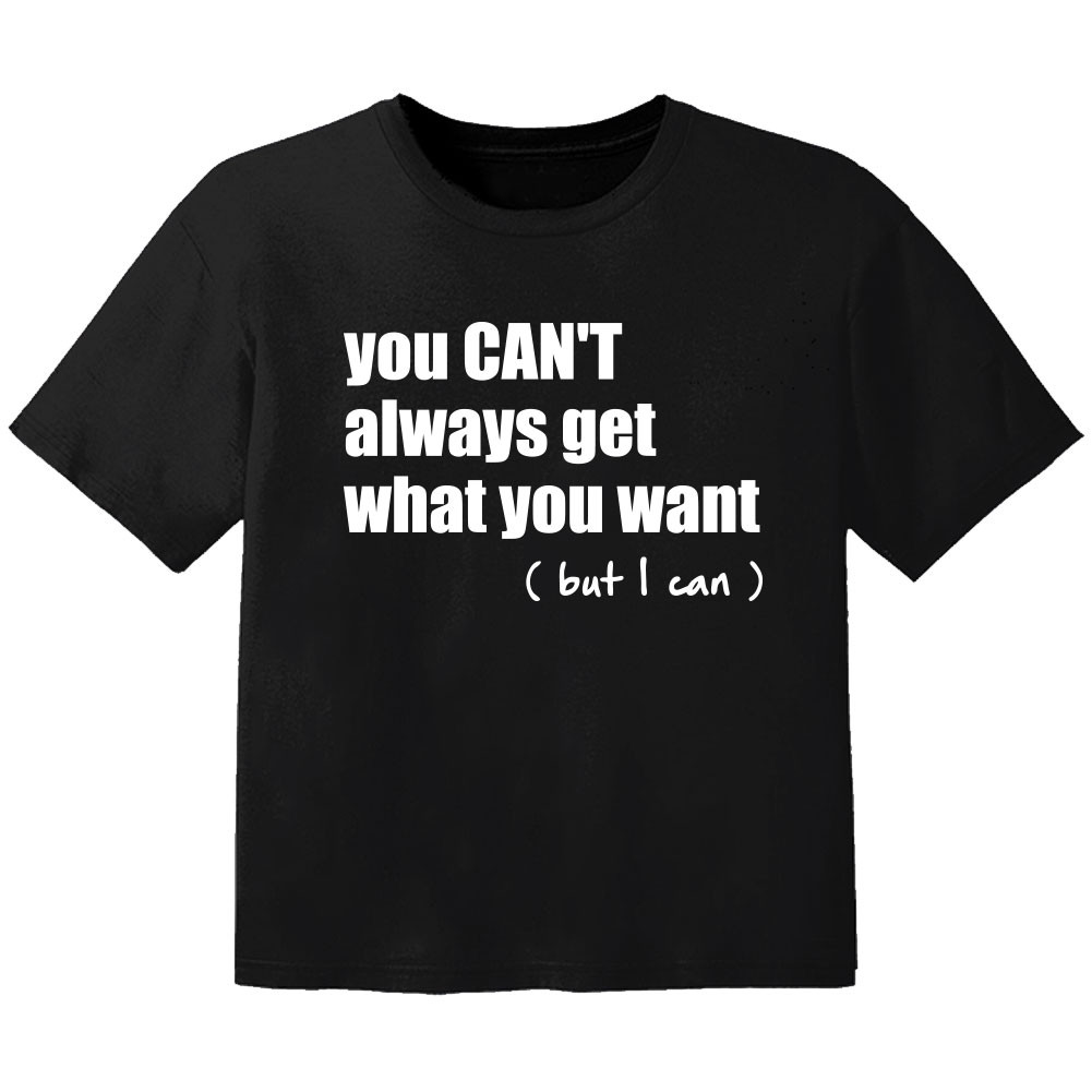 T-shirt Bambini Cool you cant always get what you want but I can